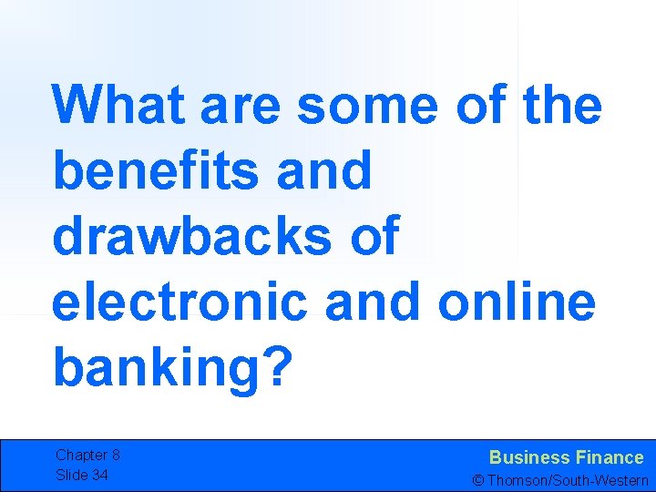 What are some of the benefits and drawbacks of electronic and online banking? Chapter