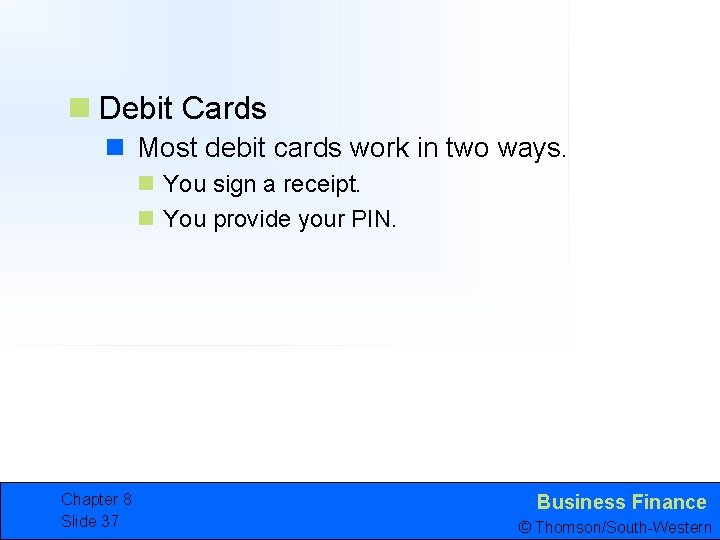 n Debit Cards n Most debit cards work in two ways. n You sign