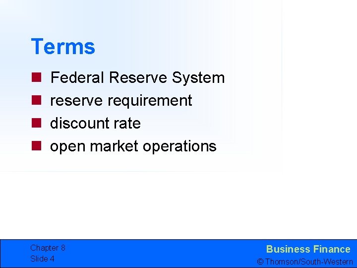 Terms n n Federal Reserve System reserve requirement discount rate open market operations Chapter