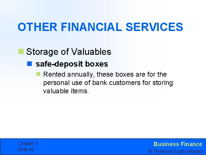 OTHER FINANCIAL SERVICES n Storage of Valuables n safe-deposit boxes n Rented annually, these