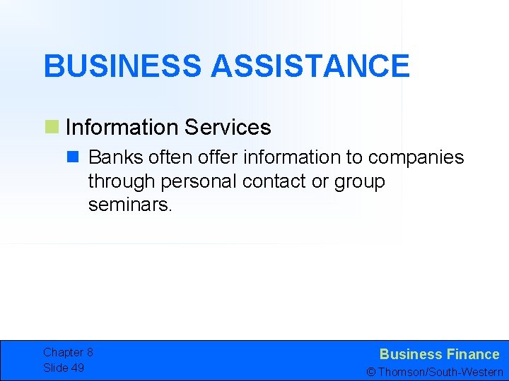 BUSINESS ASSISTANCE n Information Services n Banks often offer information to companies through personal