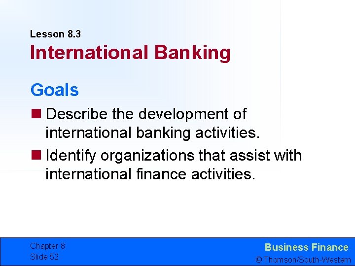 Lesson 8. 3 International Banking Goals n Describe the development of international banking activities.