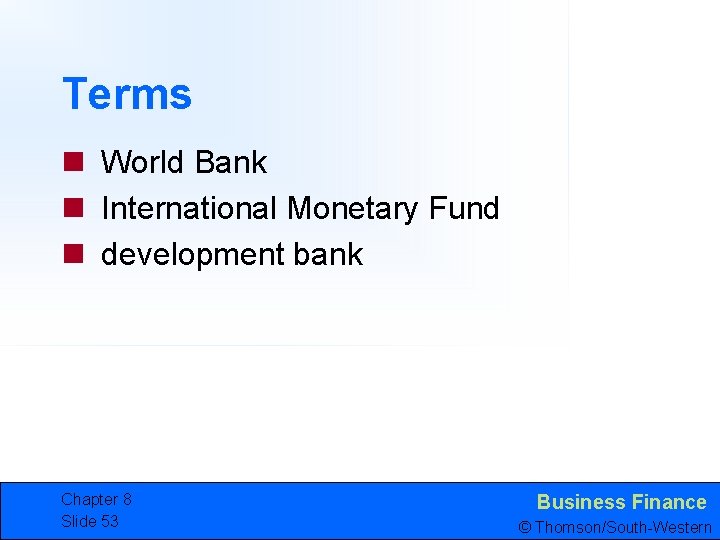 Terms n World Bank n International Monetary Fund n development bank Chapter 8 Slide