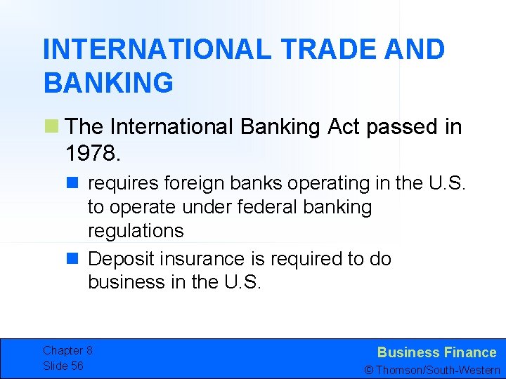 INTERNATIONAL TRADE AND BANKING n The International Banking Act passed in 1978. n requires