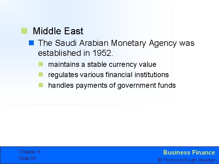 n Middle East n The Saudi Arabian Monetary Agency was established in 1952. n