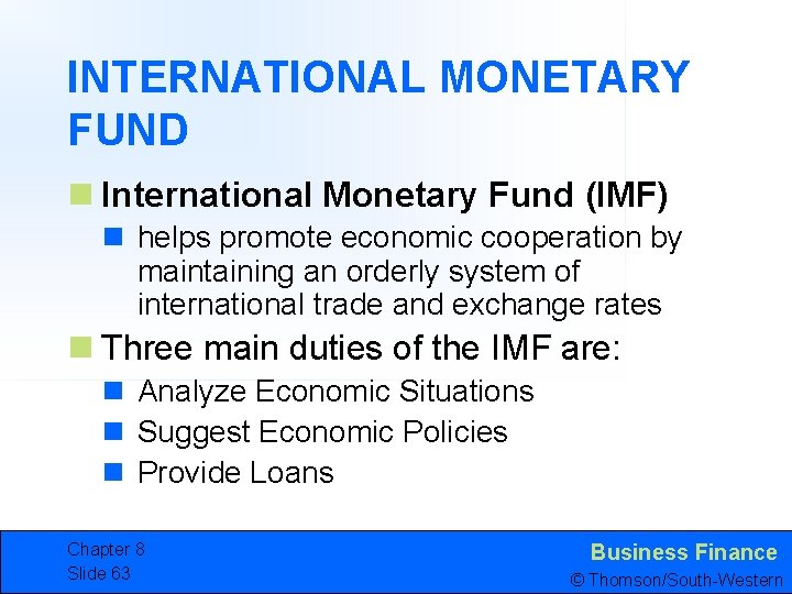 INTERNATIONAL MONETARY FUND n International Monetary Fund (IMF) n helps promote economic cooperation by