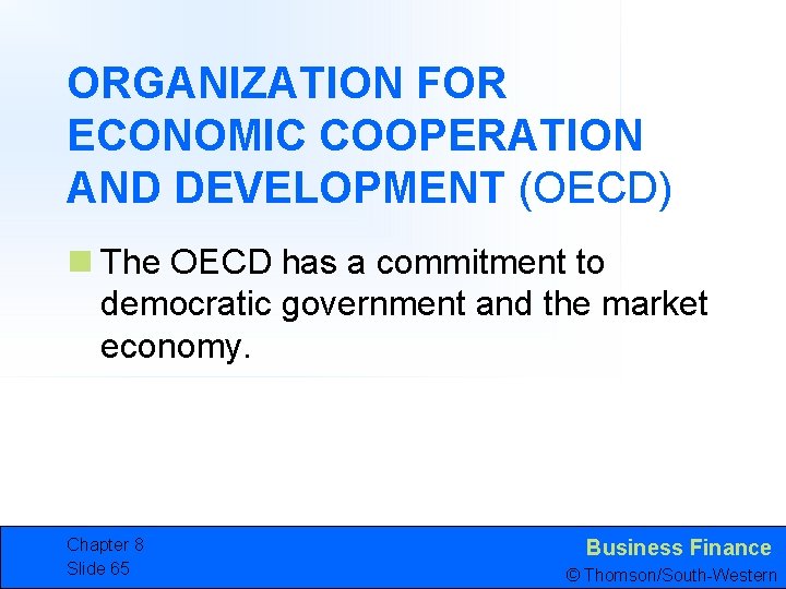 ORGANIZATION FOR ECONOMIC COOPERATION AND DEVELOPMENT (OECD) n The OECD has a commitment to