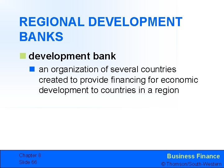 REGIONAL DEVELOPMENT BANKS n development bank n an organization of several countries created to