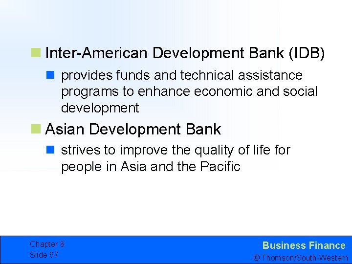 n Inter-American Development Bank (IDB) n provides funds and technical assistance programs to enhance