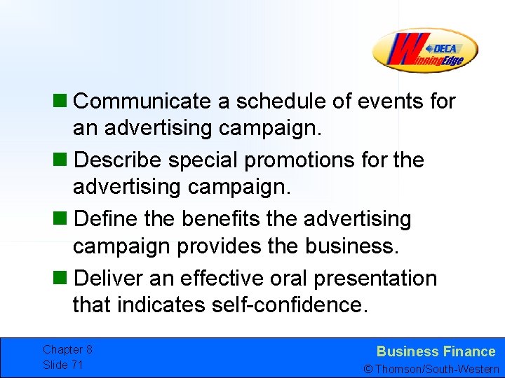 n Communicate a schedule of events for an advertising campaign. n Describe special promotions