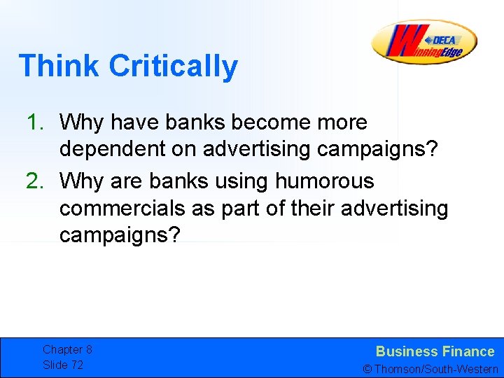 Think Critically 1. Why have banks become more dependent on advertising campaigns? 2. Why