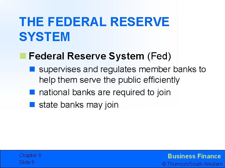 THE FEDERAL RESERVE SYSTEM n Federal Reserve System (Fed) n supervises and regulates member