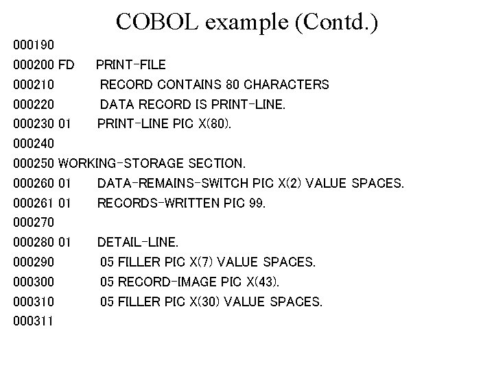 COBOL example (Contd. ) 000190 000200 000210 000220 000230 000240 000250 000261 000270 000280