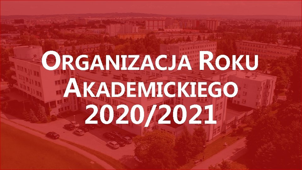 ORGANIZACJA ROKU AKADEMICKIEGO 2020/2021 