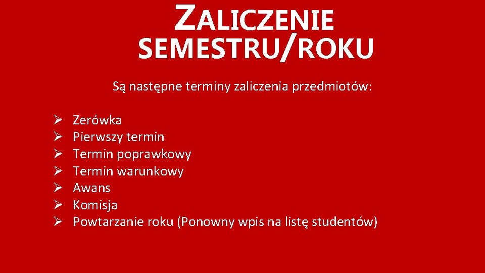 ZALICZENIE SEMESTRU/ROKU Są następne terminy zaliczenia przedmiotów: Ø Ø Ø Ø Zerówka Pierwszy termin