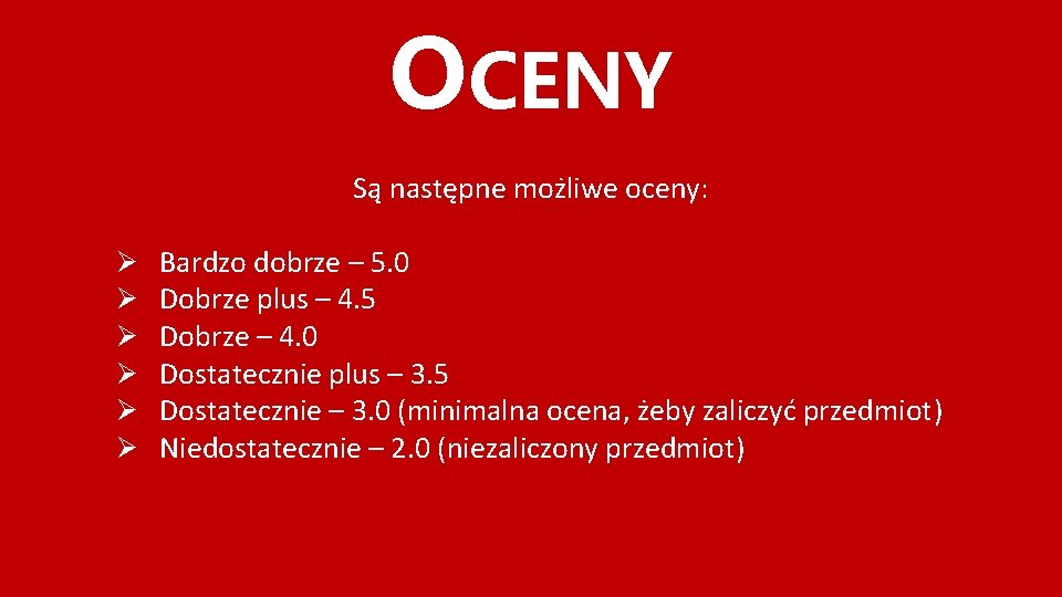 OCENY Są następne możliwe oceny: Ø Ø Ø Bardzo dobrze – 5. 0 Dobrze