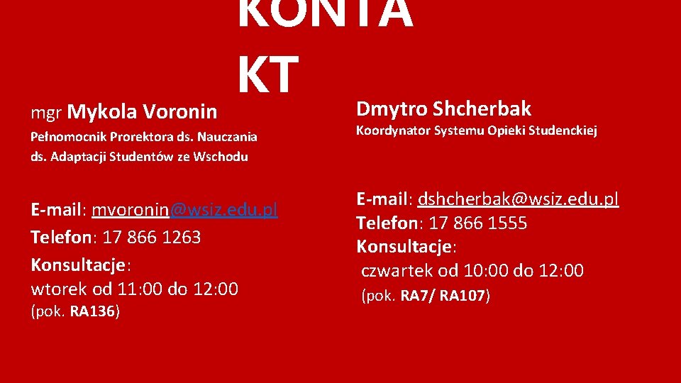 mgr Mykola Voronin KONTA KT Dmytro Shcherbak Pełnomocnik Prorektora ds. Nauczania ds. Adaptacji Studentów