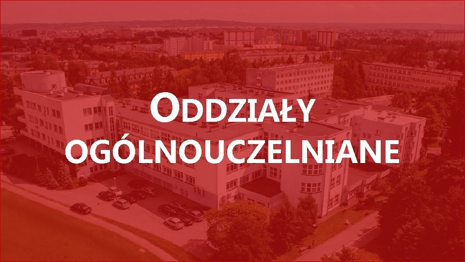 ODDZIAŁY OGÓLNOUCZELNIANE 