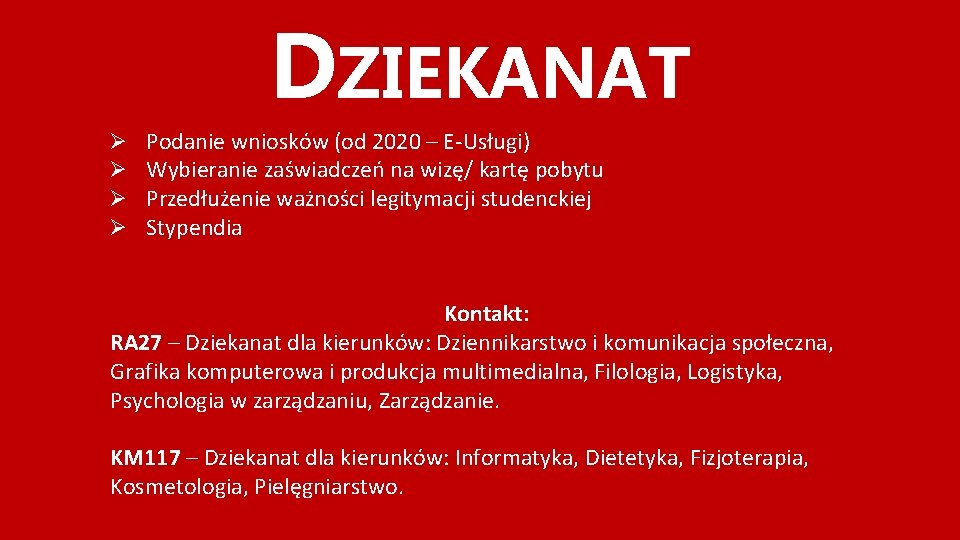 DZIEKANAT Ø Ø Podanie wniosków (od 2020 – E-Usługi) Wybieranie zaświadczeń na wizę/ kartę