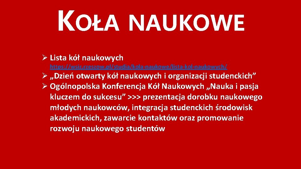 KOŁA NAUKOWE Ø Lista kół naukowych https: //wsiz. rzeszow. pl/studia/kola-naukowe/lista-kol-naukowych/ Ø „Dzień otwarty kół