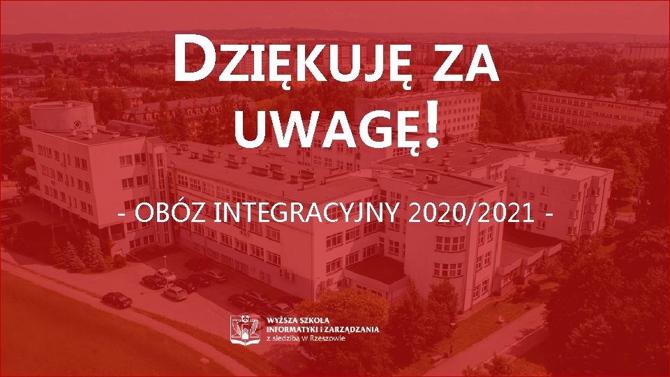 DZIĘKUJĘ ZA UWAGĘ! - OBÓZ INTEGRACYJNY 2020/2021 - 