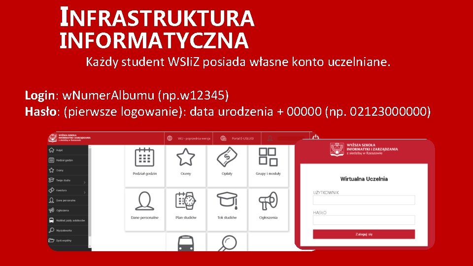 INFRASTRUKTURA INFORMATYCZNA Każdy student WSIi. Z posiada własne konto uczelniane. Login: w. Numer. Albumu