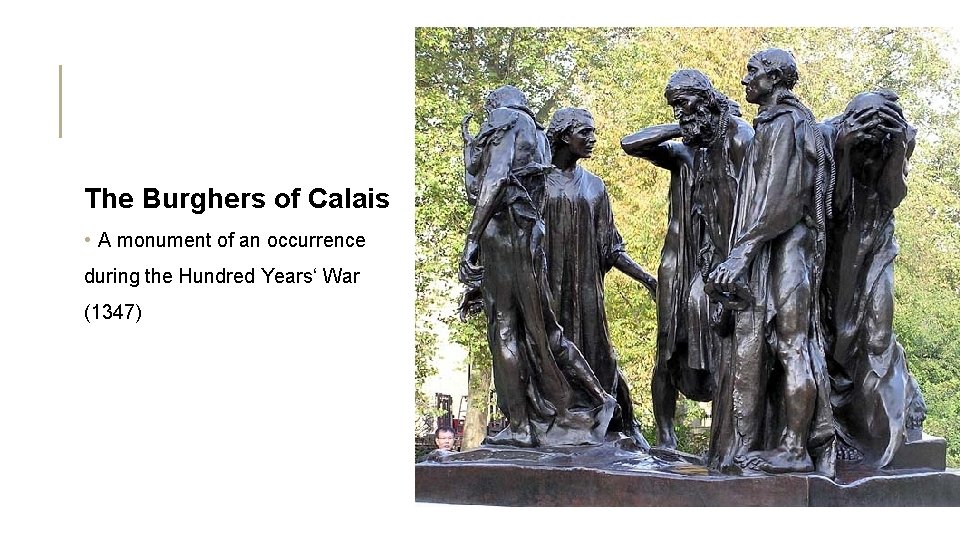 The Burghers of Calais • A monument of an occurrence during the Hundred Years‘