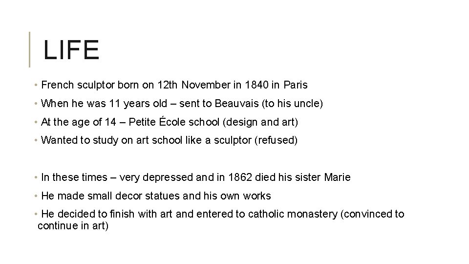 LIFE • French sculptor born on 12 th November in 1840 in Paris •