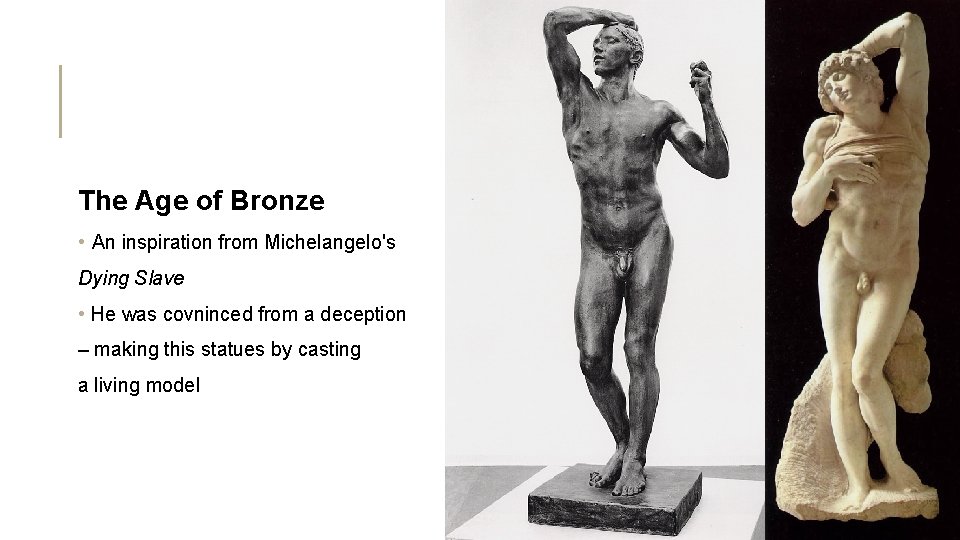 The Age of Bronze • An inspiration from Michelangelo's Dying Slave • He was