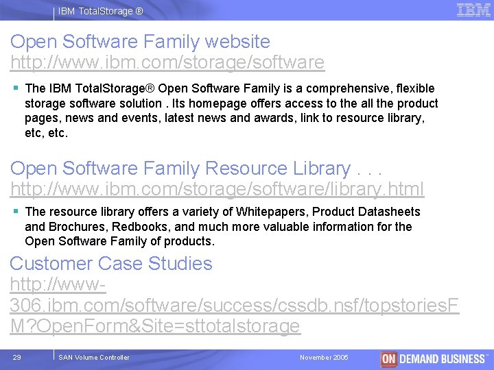 IBM Total. Storage ® Open Software Family website http: //www. ibm. com/storage/software § The