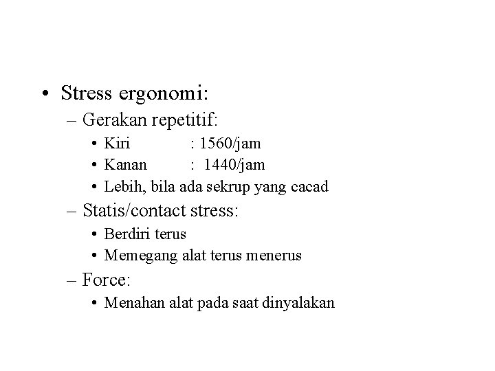  • Stress ergonomi: – Gerakan repetitif: • Kiri : 1560/jam • Kanan :