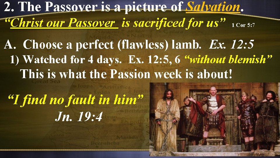 2. The Passover is a picture of Salvation. “Christ our Passover is sacrificed for