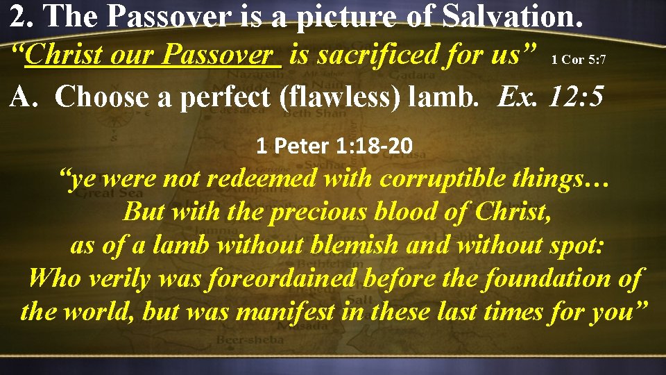 2. The Passover is a picture of Salvation. “Christ our Passover is sacrificed for