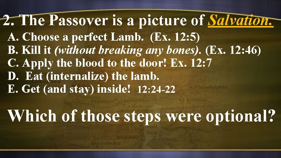 2. The Passover is a picture of Salvation. A. Choose a perfect Lamb. (Ex.
