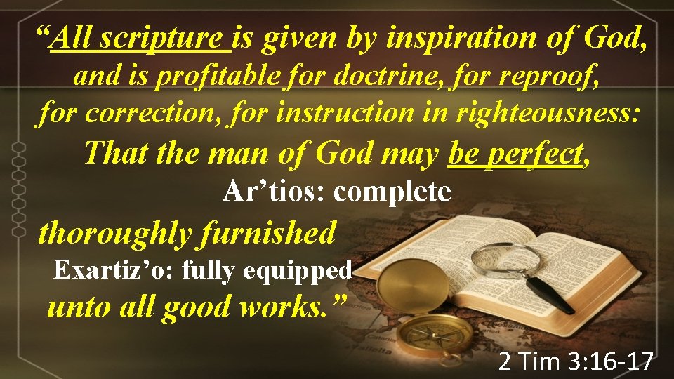 “All scripture is given by inspiration of God, and is profitable for doctrine, for