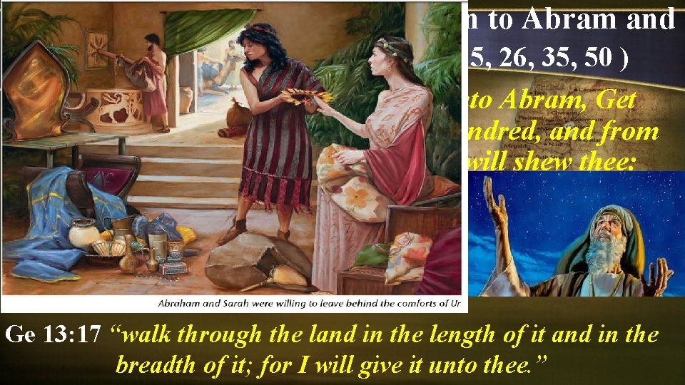 God promised the land of Canaan to Abram and his descendants. (Gen. 12, 13,