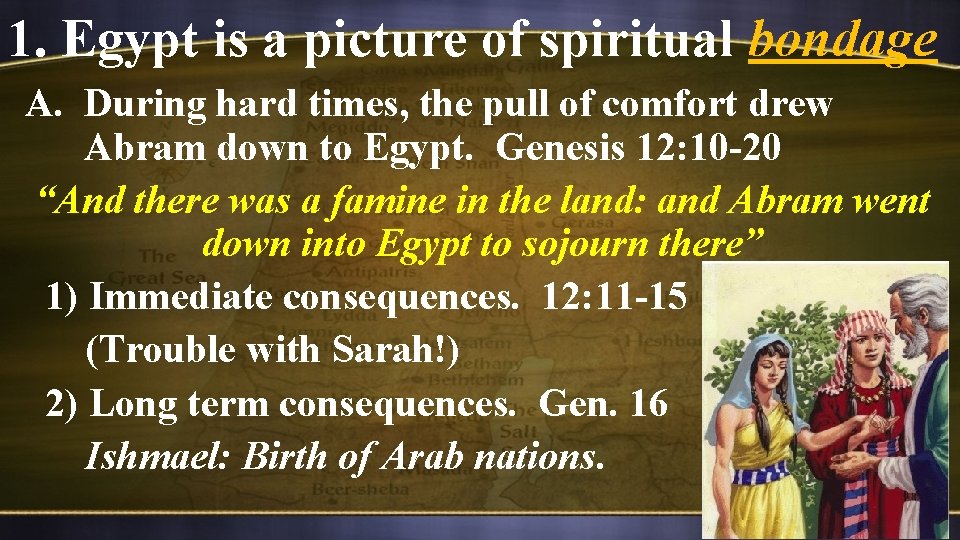 1. Egypt is a picture of spiritual bondage A. During hard times, the pull