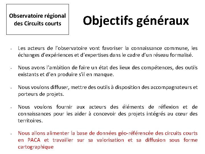 Observatoire régional des Circuits courts • • • Objectifs généraux Les acteurs de l’observatoire