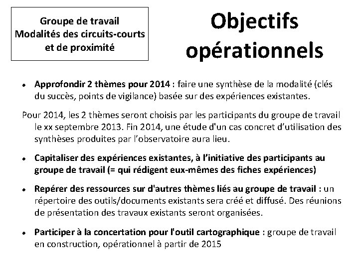 Groupe de travail Modalités des circuits-courts et de proximité Objectifs opérationnels Approfondir 2 thèmes