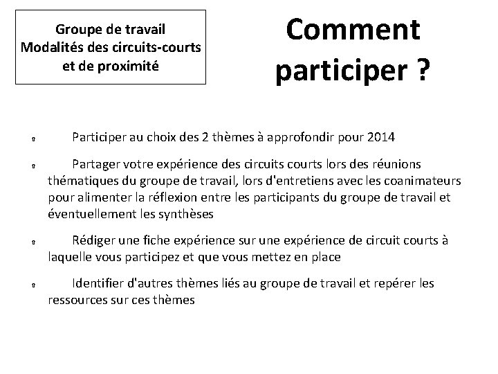 Groupe de travail Modalités des circuits-courts et de proximité Comment participer ? Participer au