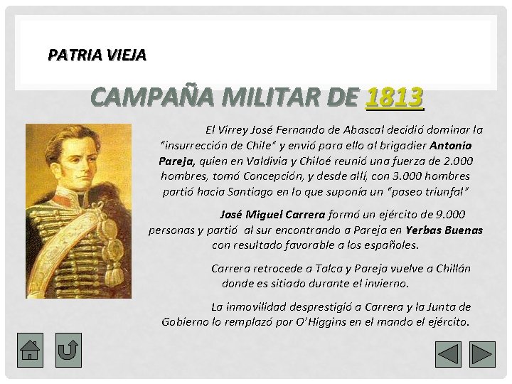 PATRIA VIEJA CAMPAÑA MILITAR DE 1813 El Virrey José Fernando de Abascal decidió dominar