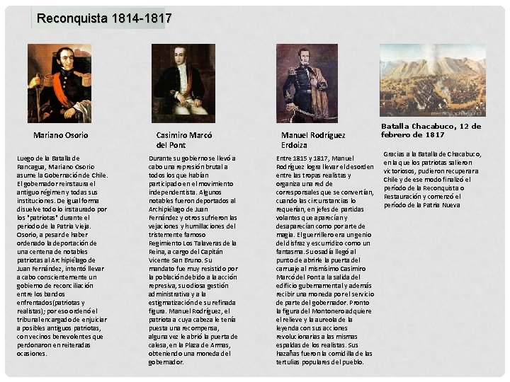 Reconquista 1814 -1817 Mariano Osorio Luego de la Batalla de Rancagua, Mariano Osorio asume