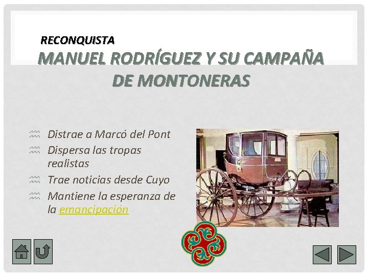 RECONQUISTA MANUEL RODRÍGUEZ Y SU CAMPAÑA DE MONTONERAS h Distrae a Marcó del Pont