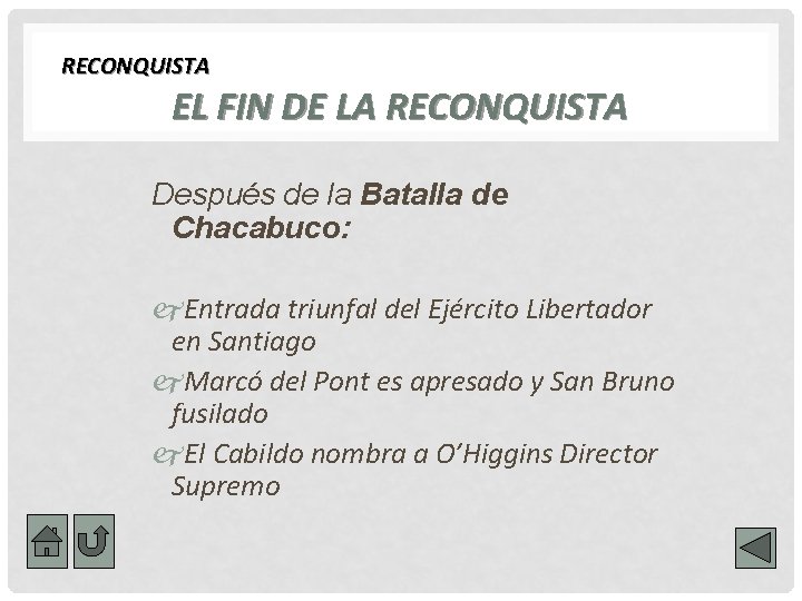 RECONQUISTA EL FIN DE LA RECONQUISTA Después de la Batalla de Chacabuco: j. Entrada