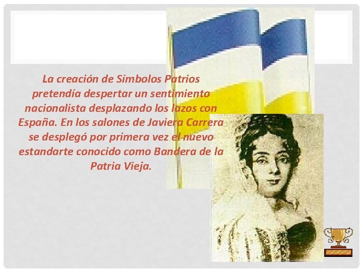 La creación de Símbolos Patrios pretendía despertar un sentimiento nacionalista desplazando los lazos con