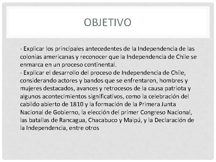 OBJETIVO - Explicar los principales antecedentes de la Independencia de las colonias americanas y