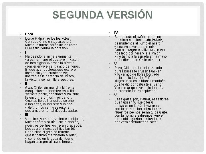 SEGUNDA VERSIÓN • • Coro Dulce Patria, recibe los votos Con que Chile en