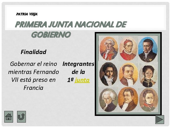 PATRIA VIEJA PRIMERA JUNTA NACIONAL DE GOBIERNO Finalidad Gobernar el reino Integrantes mientras Fernando
