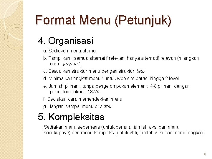 Format Menu (Petunjuk) 4. Organisasi a. Sediakan menu utama b. Tampilkan : semua alternatif