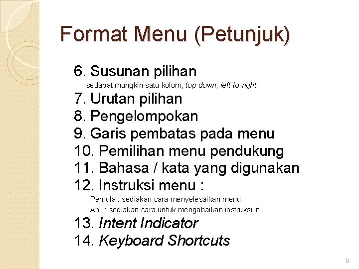 Format Menu (Petunjuk) 6. Susunan pilihan sedapat mungkin satu kolom; top-down, left-to-right 7. Urutan